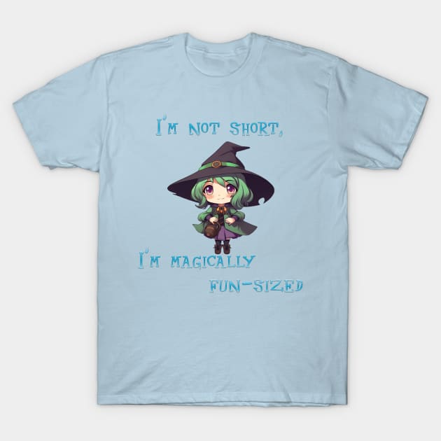 I'm Not Short  I;m Magically Fun-Size T-Shirt by Wichy Wear